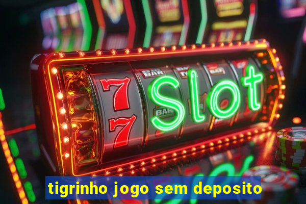 tigrinho jogo sem deposito